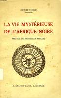 LA VIE MYSTERIEUSE DE L'AFRIQUE NOIRE