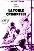 La foule criminelle - essai de psychologie criminelle [édition intégrale revue et mise à jour], Essai de psychologie criminelle (édition intégrale)