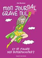 Mon journal grave nul, 11, ET SI J'AVAIS DES SUPERPOUVOIRS JOURNAL GRAVE N11