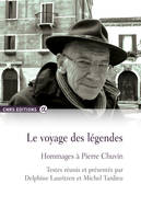 Le voyage des légendes - Hommages à Pierre Chuvin, hommages à Pierre Chuvin