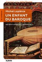 Michel Laplénie, un enfant du baroque, Des arts florissants à sagittarius