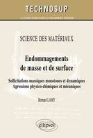 SCIENCE DES MATÉRIAUX - Endommagements de masse et de surface - Sollicitations massiques monotones et dynamiques. Agressions physico-chimiques et mécaniques (Niveau C)