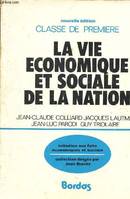 La Vie économique et sociale de la nation : Classe de 1? (Initiation aux faits économiques et sociaux) [Paperback] Colliard, Jean-Claude, classe de 1?