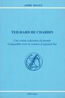 Teilhard de Chardin, Une vision cohérente du monde Compatible avec la science d'aujourd'hui