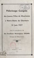 Pèlerinage-congrès des jeunes filles de Maurienne à Notre-Dame du Charmaix, 13 juin 1937, sous la présidence de son excellence Monseigneur Grumel, évêque de Maurienne