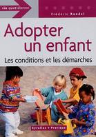 Adopter un enfant les conditions et les démarches, les conditions et les démarches