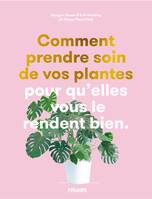 Comment prendre soin de vos plantes pour qu'elles vous le rendent bien