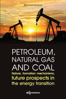 Petroleum, natural gas and coal, Nature, formation mechanisms, future prospects in the energy transition
