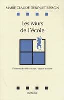 Leçons de choses Les Murs de l'école : Eléments de réflexion sur l'espace scolaire, éléments de réflexion sur l'espace scolaire