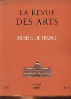 LA REVUE DES ARTS - MUSEES DE FRANCE - 7° ANNEE - N°3