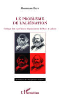 Problème de l'aliénation, Critique des expériences dépossessives de Marx à Lukacs