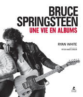 Bruce Springsteen, une vie en albums