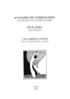 Avatares del surrealismo en el Perú y en América Latina, Avatars du surréalisme au Pérou et en Amérique Latine