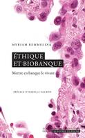 Ethique et biobanque, Mettre en banque le vivant