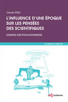 influence d'une epoque sur les pensees des scientifiques