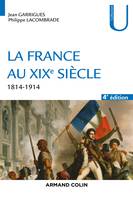 LA FRANCE AU XIXe SIECLE 1814-1914, 1814-1914