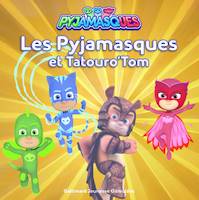 19, Les Pyjamasques et Tatouro'Tom