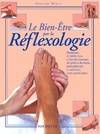 Le bien-être par la réflexologie, en 21 leçons et plus de 300 photographies, apprenez l'art des massages des pieds et des mains pour préserver et optimiser votre capital santé