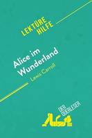 Alice im Wunderland von Lewis Carroll (Lektürehilfe), Detaillierte Zusammenfassung, Personenanalyse und Interpretation