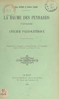 La Baume des Peyrards (Vaucluse) : atelier paléolithique, Cinquième Congrès préhistorique de France, session de Beauvais, 1909