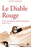 Le diable rouge, L'as Georges-Félix Madon 1892 - 1924