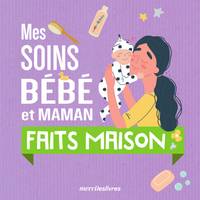 Mes soins bébé et maman faits maison