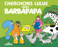 Découvre avec Barbapapa, CHERCHONS LULUE AVEC BARBAPAPA