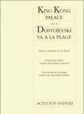 King Kong palace, suivi de : Dostoievski va à la plage, [Avignon, Salle Benoît XII, 26 juillet 1994]