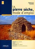 La pierre sèche, mode d'emploi