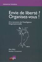 Envie de liberté, organisez-vous. A la recherche de l'intelligence organisationnelle, A la rencontre de l'Intelligence Organisationnelle