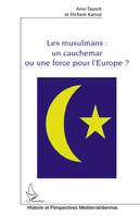 Les musulmans : un cauchemar ou une force pour l'Europe ?, un cauchemar ou une force pour l'Europe ?