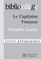 BIBLIOCOLLEGE - Le Capitaine Fracasse (Extraits) Nº 56 - Livret pédagogique