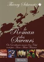 Le roman des saveurs - Ou l'art culinaire sincère d'un chef