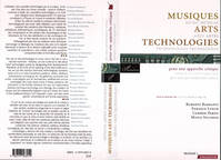 Musiques Arts Technologies / Music Arts Technologies / Mùsicas Artes Tecnologias, Pour une approche critique / Toward a critical approach / por una aproximacion critica