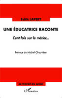 Une éducatrice raconte, Cent fois sur le métier