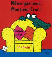 Même pas peur, Monsieur Croc !, un  livre animé