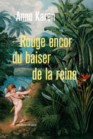 Rouge encor du baiser de la reine