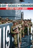 D-Day & bataille de Normandie, 100 jours pour la liberté