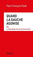 Quand la gauche agonise, La République des bons sentiments