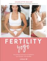Fertility yoga, une pratique physique et méditative pour booster votre fertilité