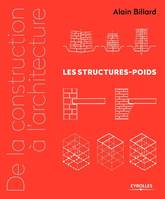 De la construction à l'architecture - Volume 1, Les structures-poids