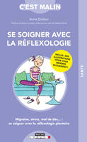 Se soigner avec la réflexologie, Migraine, stress, mal de dos... : se soigner avec la réflexologie plantaire