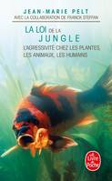 La Loi de la jungle, L'agressivité chez les plantes, les animaux , les humains