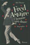 Fred Astaire, l'homme qui danse, l'homme qui danse