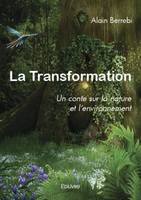 La transformation, Un conte sur la nature et l'environnement