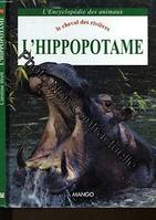 L'hippopotame: Le cheval des rivières, le cheval des rivières