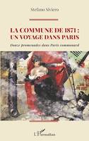 La Commune de 1871 : un voyage dans Paris, Douze promenades dans Paris communard