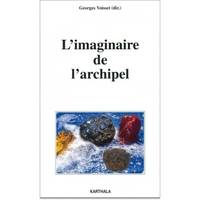 L'imaginaire de l'archipel - [actes du colloque pluridisciplinaire, Université des Antilles et de la Guyane, campus de Schoelche, [actes du colloque pluridisciplinaire, Université des Antilles et de la Guyane, campus de Schoelcher, 13-15 mars 2000]