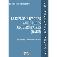 Le diplôme d'accès aux études universitaires (DAEU) : un ascenseur social ?, une expérience pédagogique à partager