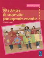 80 activités de coopération pour apprendre ensemble, MS, cycle 2, Rased